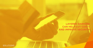 Layered banking improves banking security and lowers banking costs